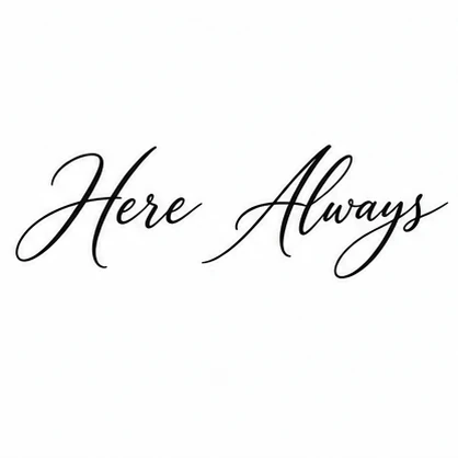 Paired words here and always tattoo concept